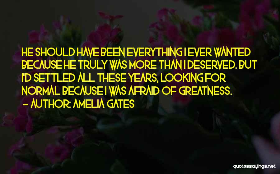 Be Not Afraid Of Greatness Quotes By Amelia Gates