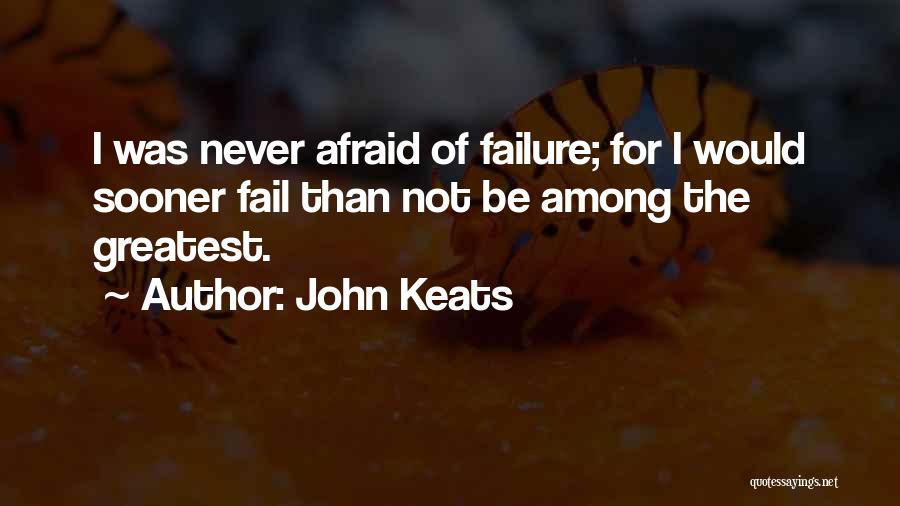 Be Not Afraid Of Greatness Quotes By John Keats