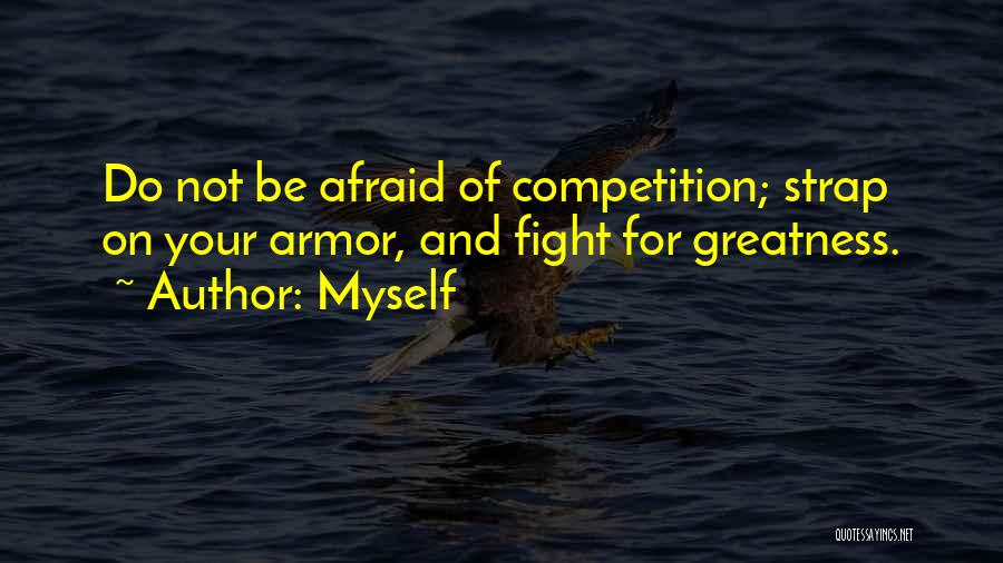 Be Not Afraid Of Greatness Quotes By Myself
