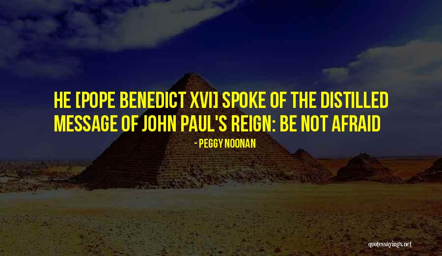 Be Not Afraid Pope John Paul Quotes By Peggy Noonan Be Not Afraid Pope John Paul Quotes By Peggy Noonan