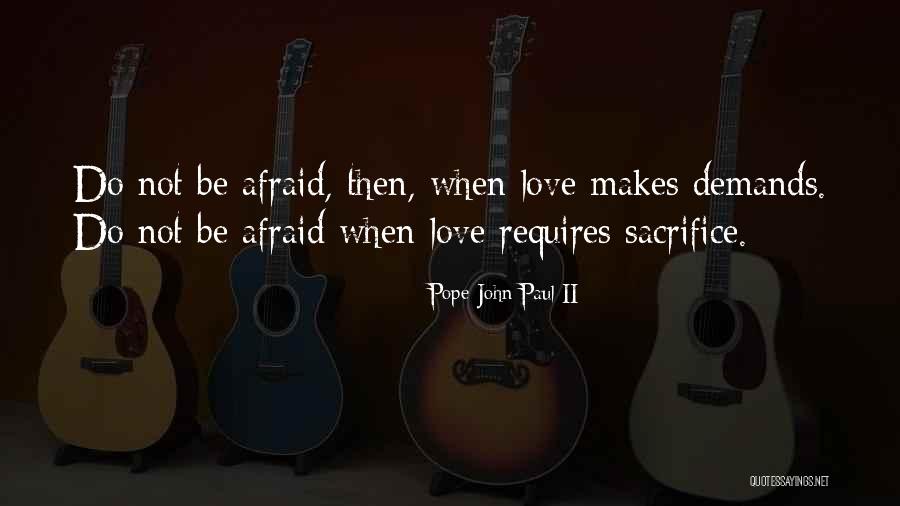 Be Not Afraid Pope John Paul Quotes By Pope John Paul II Be Not Afraid Pope John Paul Quotes By Pope John Paul II