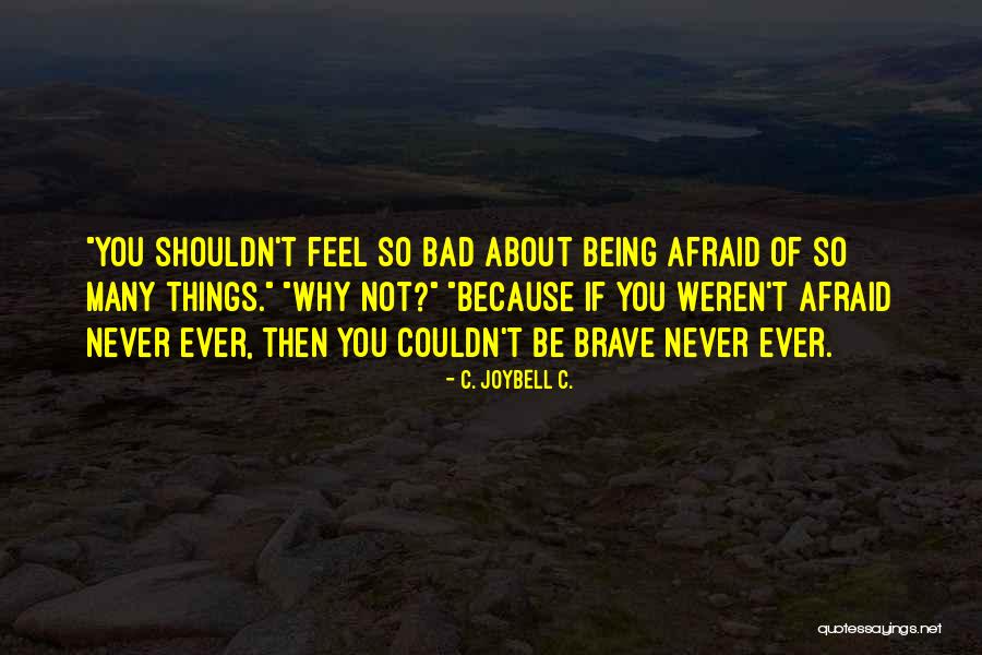 Be Not Afraid Quotes By C. JoyBell C.