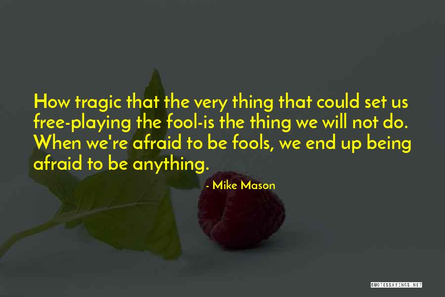 Be Not Afraid Quotes By Mike Mason