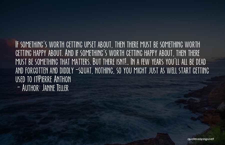 Be Nothing But Happy Quotes By Janne Teller