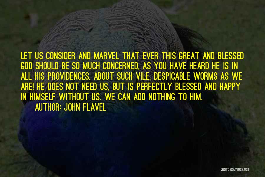 Be Nothing But Happy Quotes By John Flavel