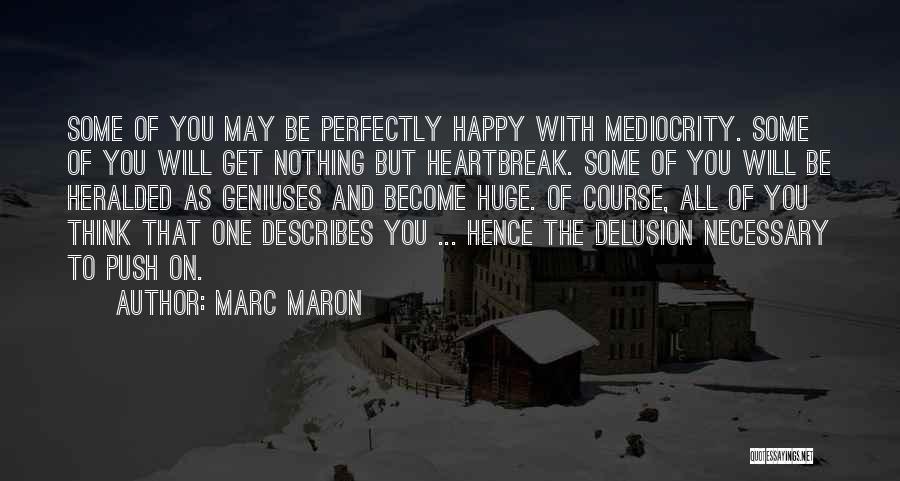 Be Nothing But Happy Quotes By Marc Maron