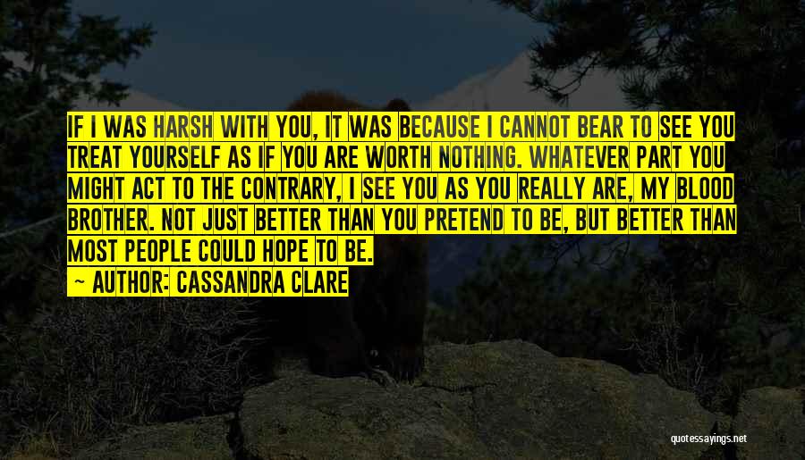 Be Nothing But Yourself Quotes By Cassandra Clare