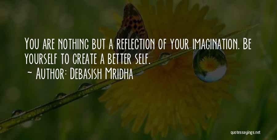 Be Nothing But Yourself Quotes By Debasish Mridha