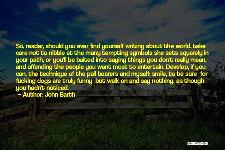 Be Nothing But Yourself Quotes By John Barth