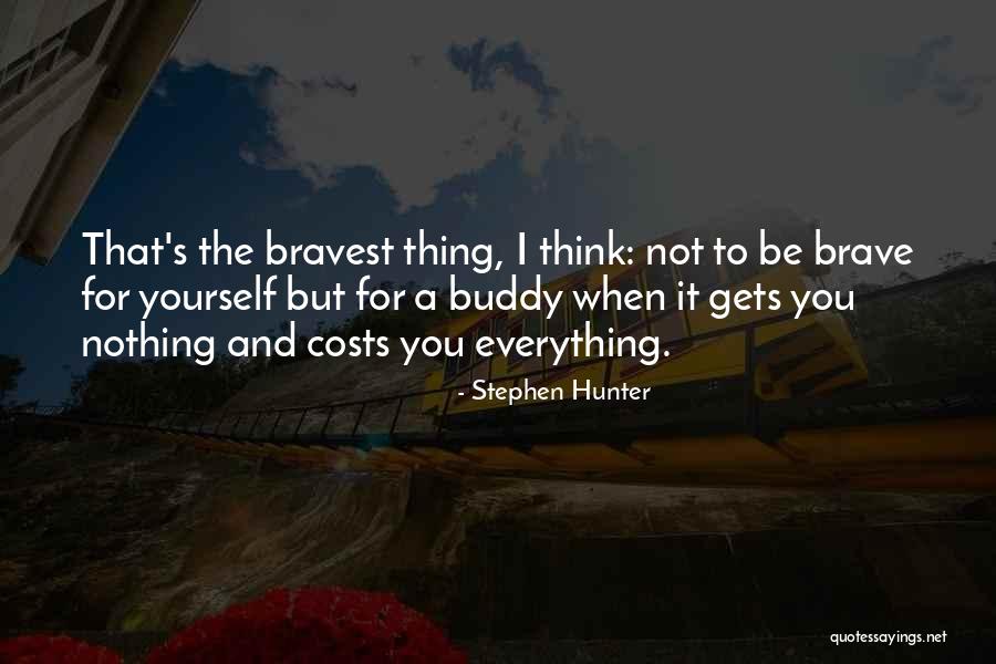 Be Nothing Quotes By Stephen Hunter