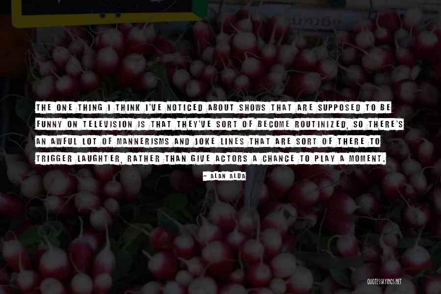 Be Noticed Quotes By Alan Alda Be Noticed Quotes By Alan Alda