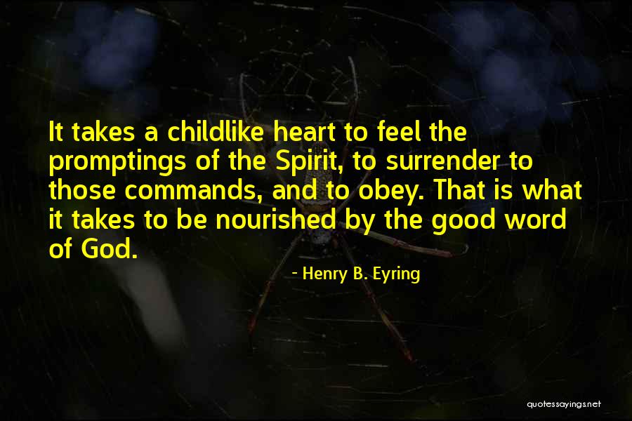 Be Nourished Quotes By Henry B. Eyring Be Nourished Quotes By Henry B. Eyring