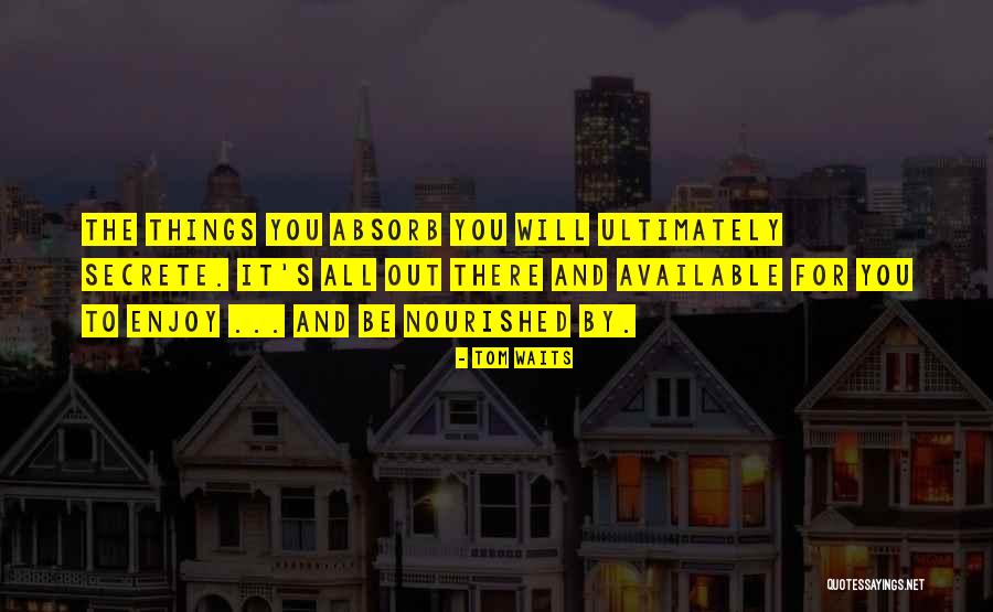 Be Nourished Quotes By Tom Waits Be Nourished Quotes By Tom Waits