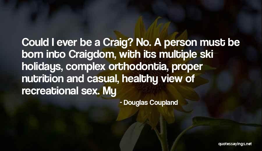 Be Nutrition Quotes By Douglas Coupland Be Nutrition Quotes By Douglas Coupland
