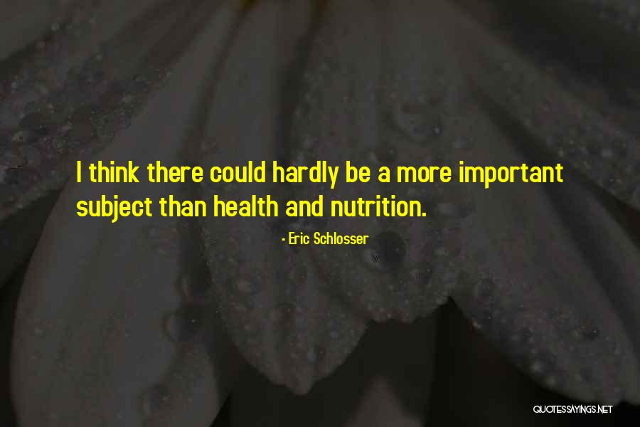 Be Nutrition Quotes By Eric Schlosser