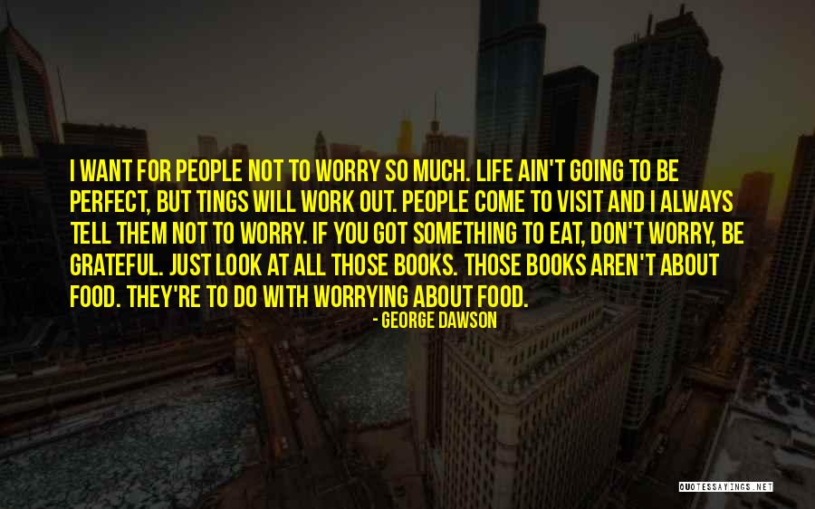 Be Nutrition Quotes By George Dawson Be Nutrition Quotes By George Dawson