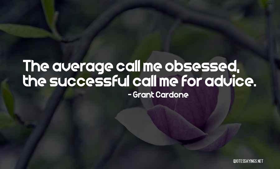 Be Obsessed Or Be Average Quotes By Grant Cardone Be Obsessed Or Be Average Quotes By Grant Cardone
