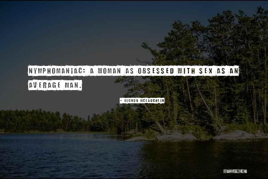 Be Obsessed Or Be Average Quotes By Mignon McLaughlin Be Obsessed Or Be Average Quotes By Mignon McLaughlin