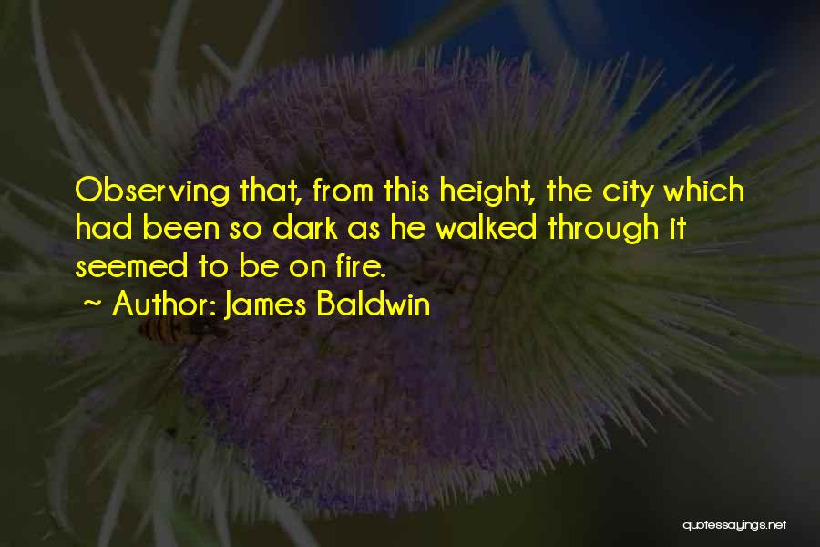 Be On Fire Quotes By James Baldwin