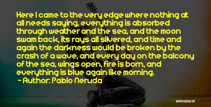 Be On Fire Quotes By Pablo Neruda