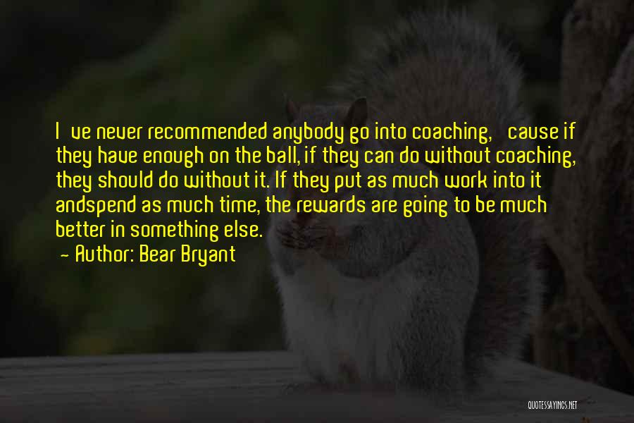 Be On Time To Work Quotes By Bear Bryant
