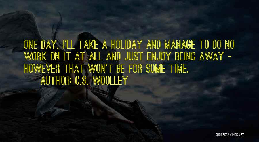 Be On Time To Work Quotes By C.S. Woolley