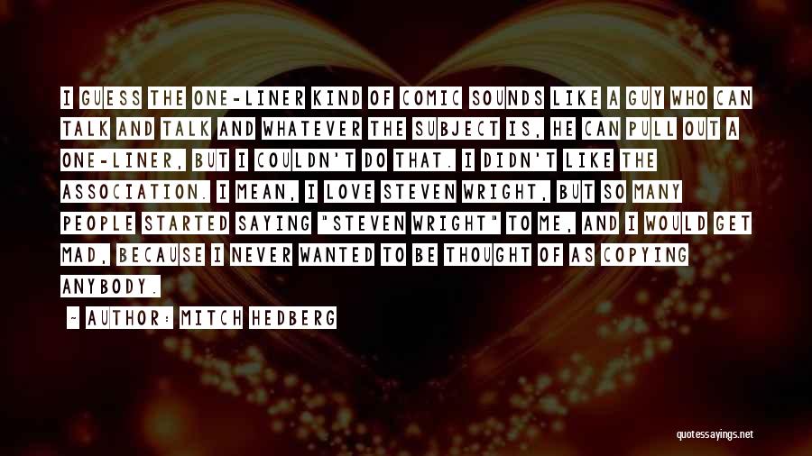 Be One Of A Kind Quotes By Mitch Hedberg