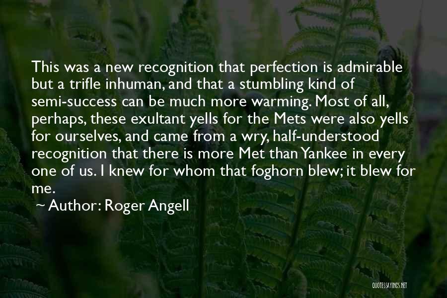 Be One Of A Kind Quotes By Roger Angell