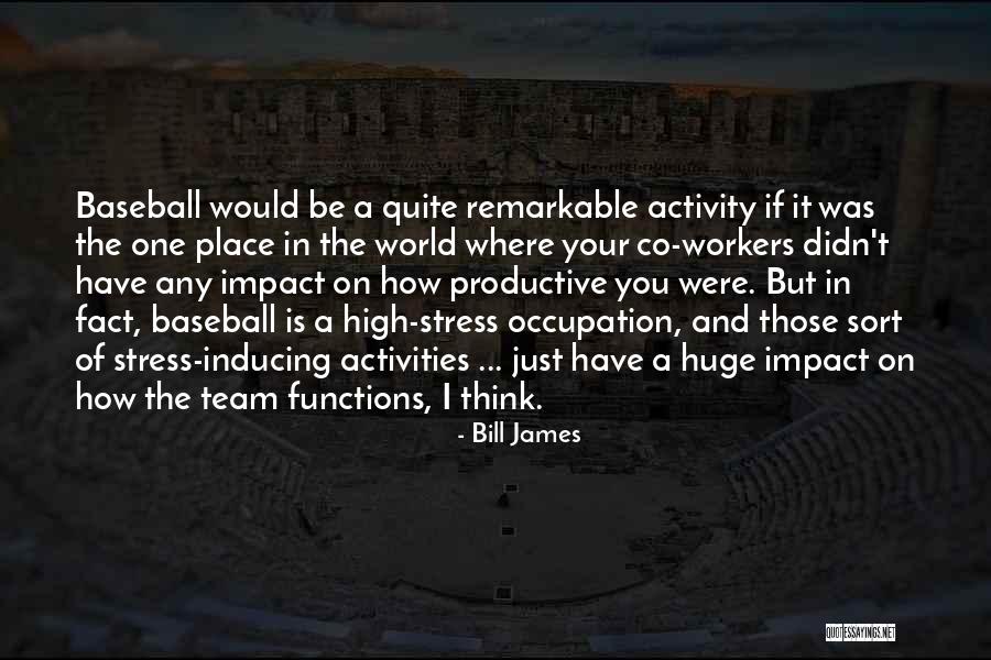 Be One Team Quotes By Bill James