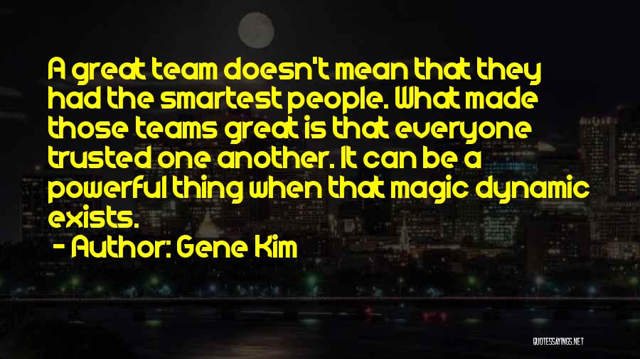 Be One Team Quotes By Gene Kim