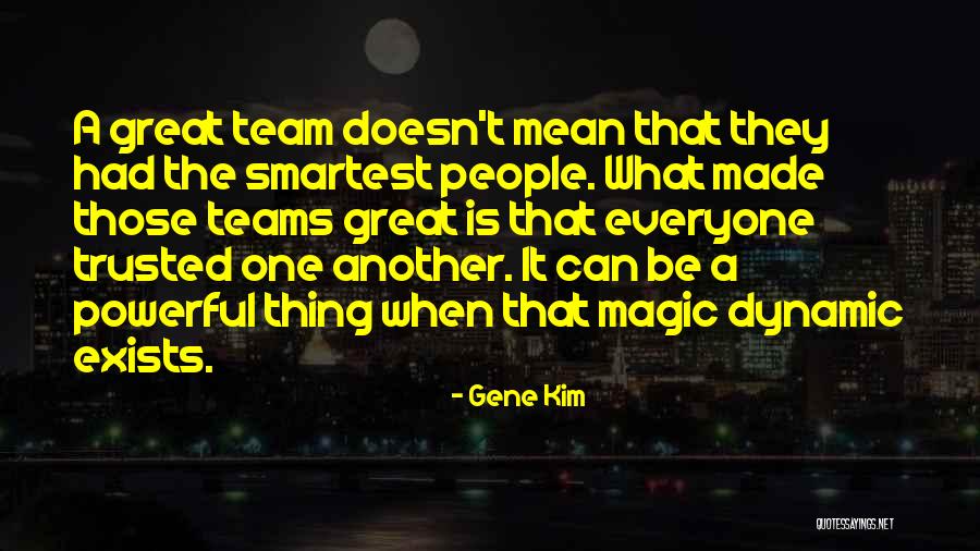 Be One Team Quotes By Gene Kim