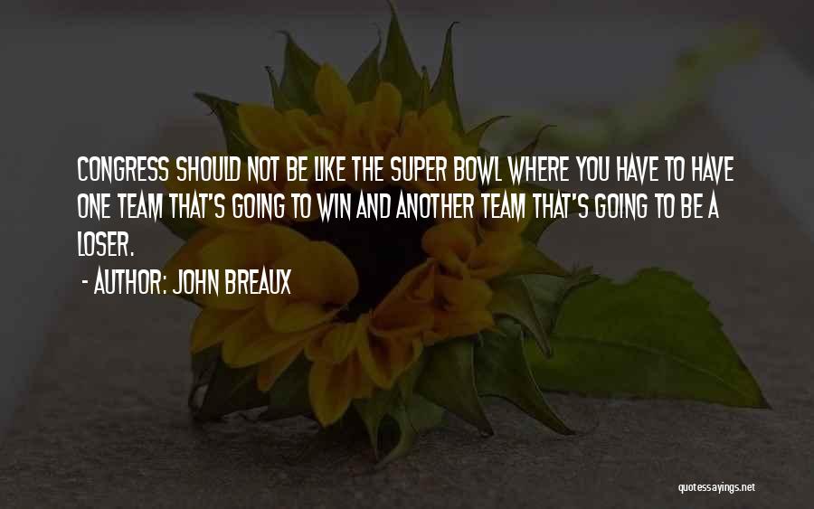 Be One Team Quotes By John Breaux