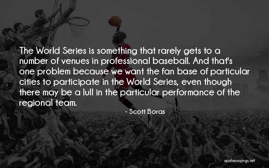 Be One Team Quotes By Scott Boras