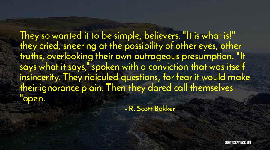 Be Open To Possibility Quotes By R. Scott Bakker Be Open To Possibility Quotes By R. Scott Bakker