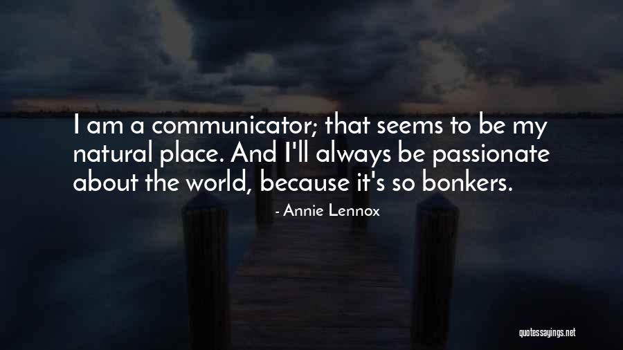Be Passionate Quotes By Annie Lennox Be Passionate Quotes By Annie Lennox