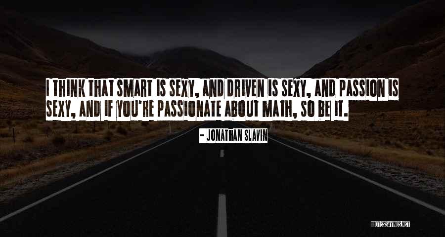 Be Passionate Quotes By Jonathan Slavin Be Passionate Quotes By Jonathan Slavin
