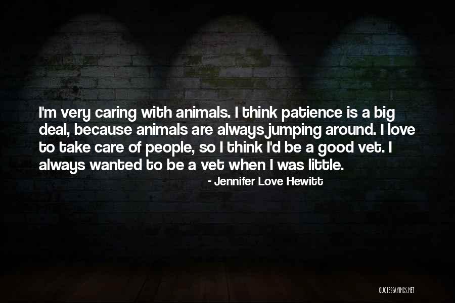 Be Patience Quotes By Jennifer Love Hewitt