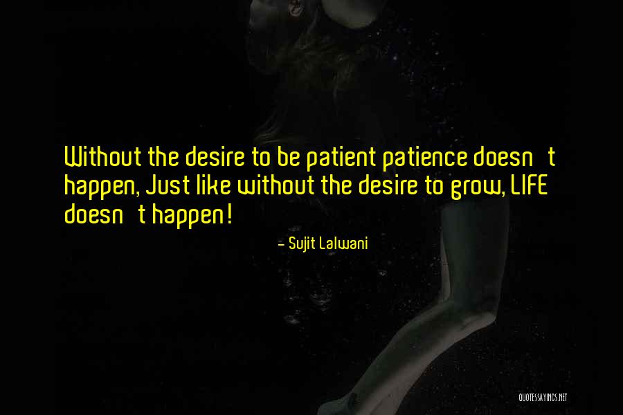 Be Patience Quotes By Sujit Lalwani