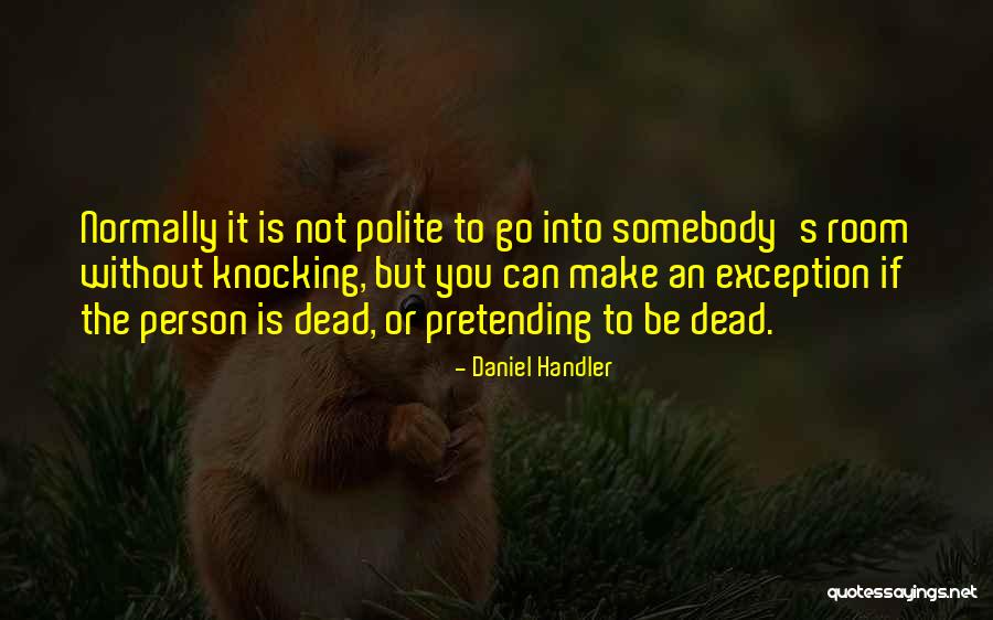Be Polite Quotes By Daniel Handler Be Polite Quotes By Daniel Handler