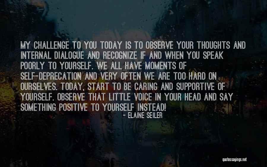 Be Positive Quotes Quotes By Elaine Seiler Be Positive Quotes Quotes By Elaine Seiler