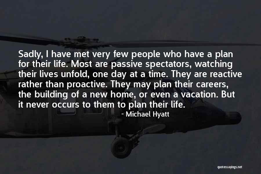 Be Proactive Not Reactive Quotes By Michael Hyatt Be Proactive Not Reactive Quotes By Michael Hyatt