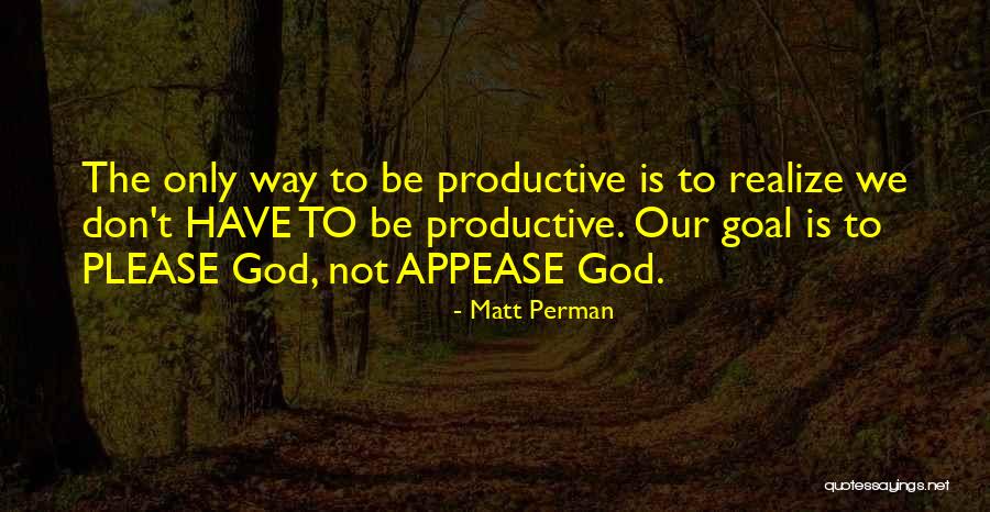 Be Productive Quotes By Matt Perman Be Productive Quotes By Matt Perman