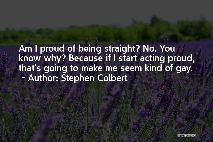 Be Proud Of Who U Are Quotes By Stephen Colbert