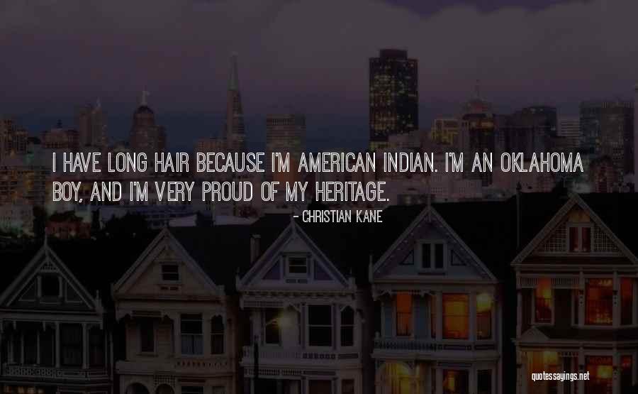 Be Proud Of Your Heritage Quotes By Christian Kane Be Proud Of Your Heritage Quotes By Christian Kane