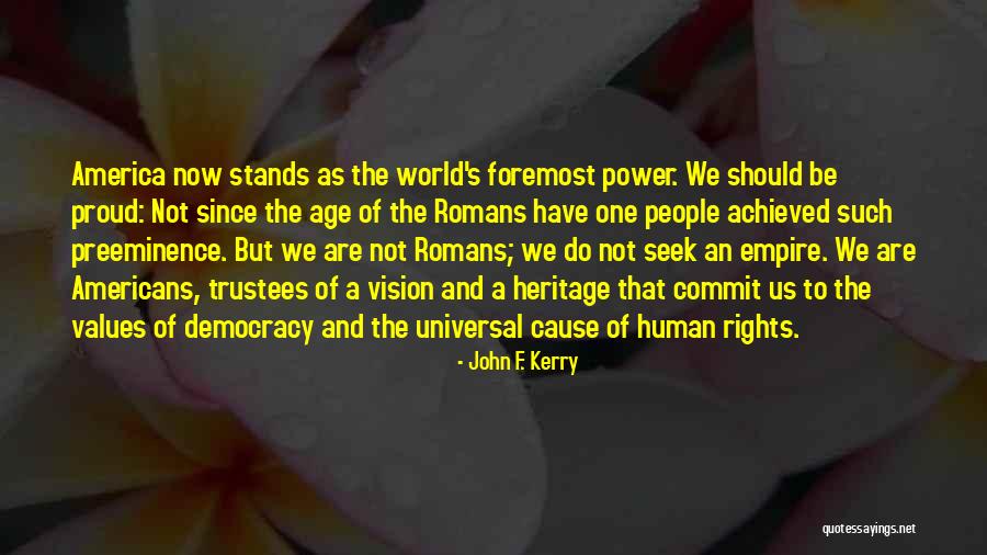 Be Proud Of Your Heritage Quotes By John F. Kerry Be Proud Of Your Heritage Quotes By John F. Kerry