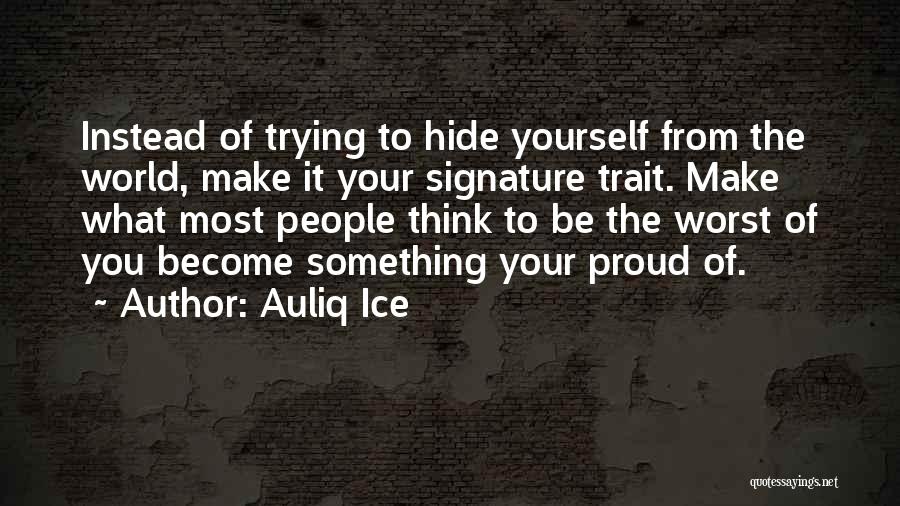 Be Proud Of Yourself Quotes By Auliq Ice