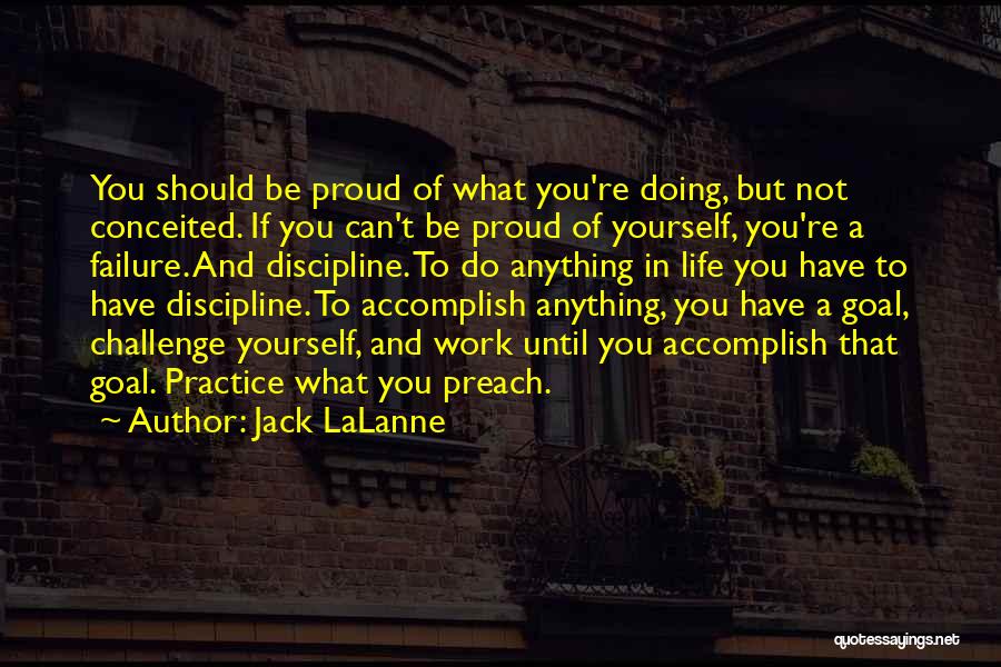 Be Proud Of Yourself Quotes By Jack LaLanne
