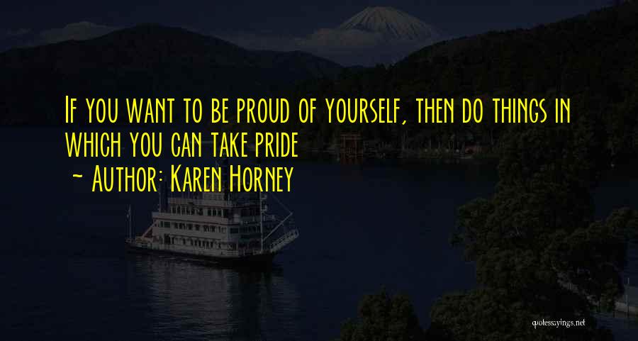 Be Proud Of Yourself Quotes By Karen Horney