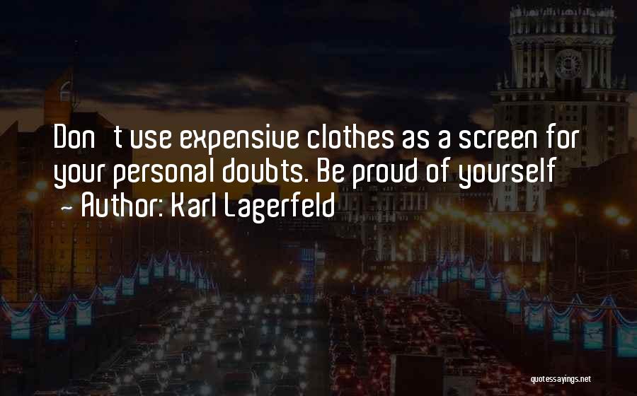 Be Proud Of Yourself Quotes By Karl Lagerfeld