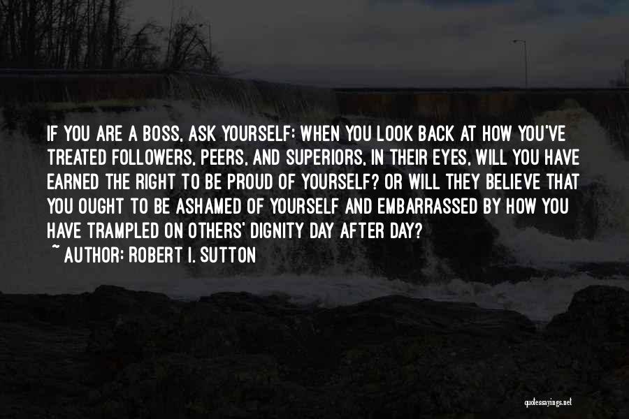 Be Proud Of Yourself Quotes By Robert I. Sutton